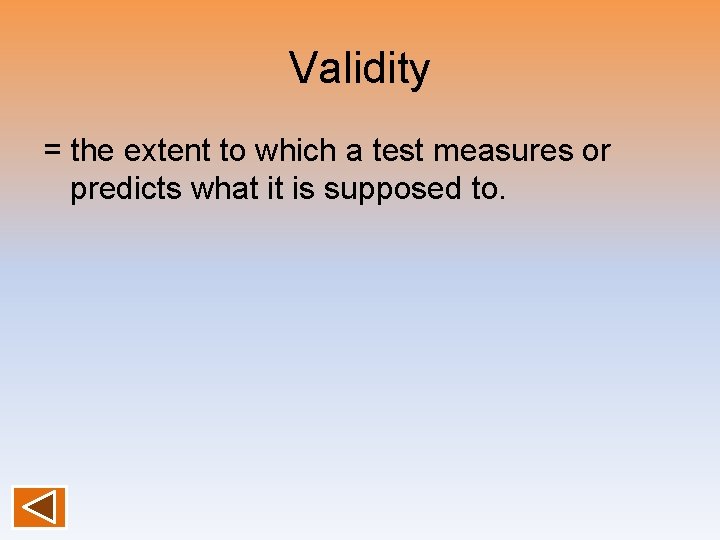 Validity = the extent to which a test measures or predicts what it is Validity = the extent to which a test measures or predicts what it is