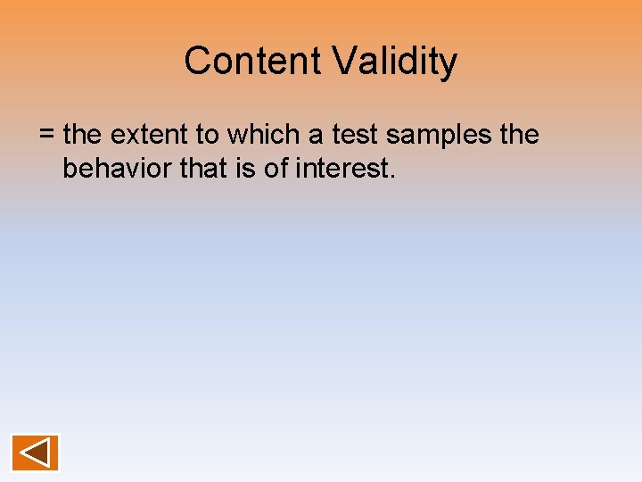 Content Validity = the extent to which a test samples the behavior that is Content Validity = the extent to which a test samples the behavior that is