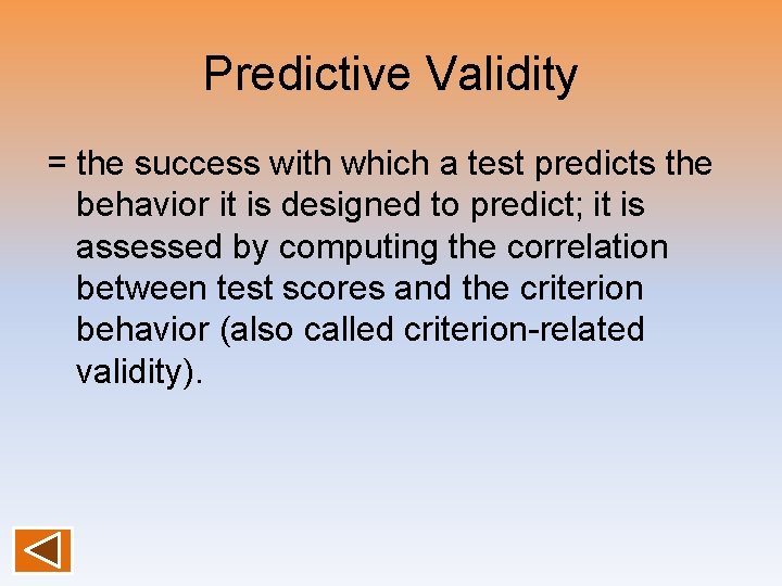 Predictive Validity = the success with which a test predicts the behavior it is Predictive Validity = the success with which a test predicts the behavior it is