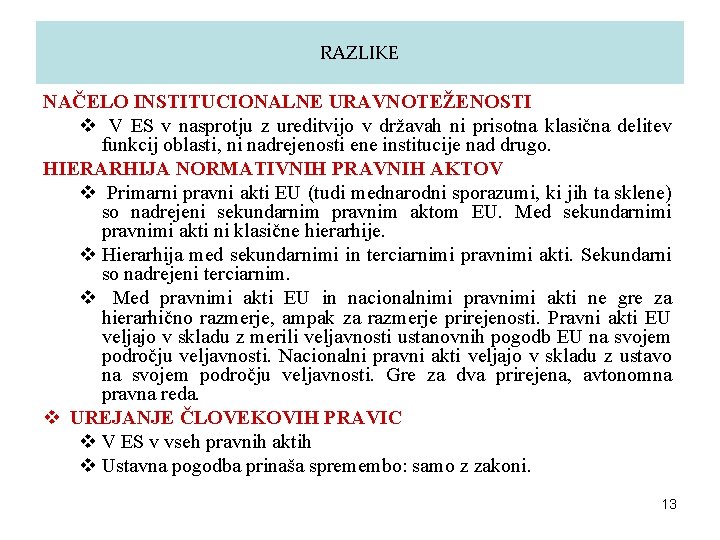 RAZLIKE NAČELO INSTITUCIONALNE URAVNOTEŽENOSTI v V ES v nasprotju z ureditvijo v državah ni