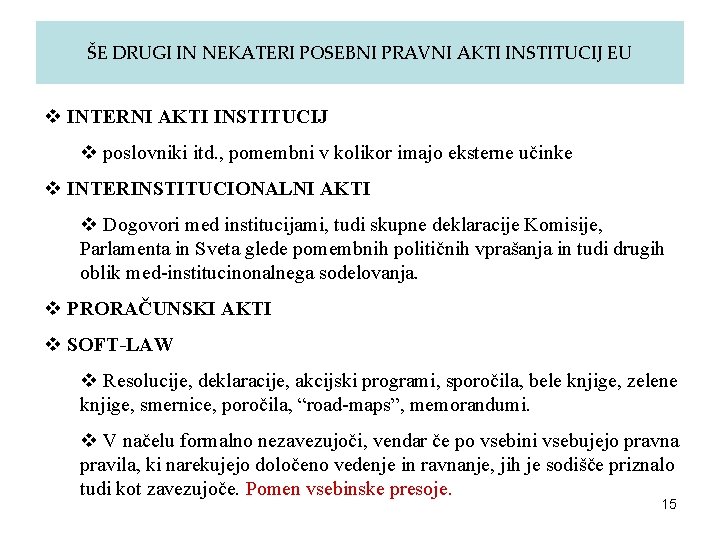 ŠE DRUGI IN NEKATERI POSEBNI PRAVNI AKTI INSTITUCIJ EU v INTERNI AKTI INSTITUCIJ v