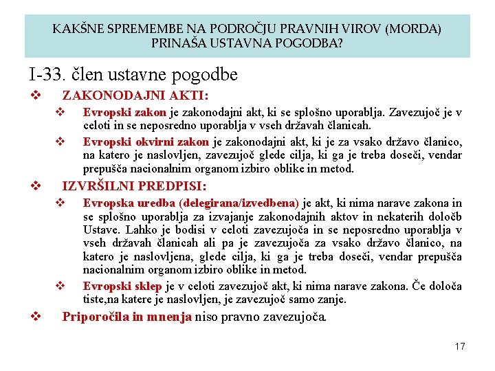 KAKŠNE SPREMEMBE NA PODROČJU PRAVNIH VIROV (MORDA) PRINAŠA USTAVNA POGODBA? I-33. člen ustavne pogodbe