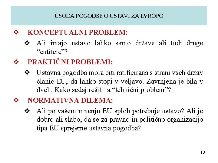 USODA POGODBE O USTAVI ZA EVROPO v KONCEPTUALNI PROBLEM: v Ali imajo ustavo lahko