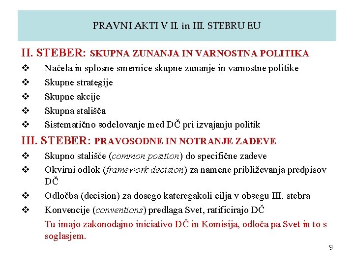 PRAVNI AKTI V II. in III. STEBRU EU II. STEBER: SKUPNA ZUNANJA IN VARNOSTNA