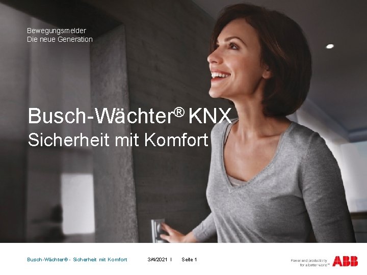 Bewegungsmelder Die neue Generation Busch-Wächter® KNX Sicherheit mit Komfort Busch-Wächter® - Sicherheit mit Komfort