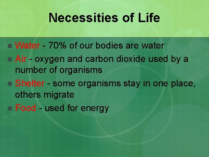 Necessities of Life Water - 70% of our bodies are water n Air - Necessities of Life Water - 70% of our bodies are water n Air -