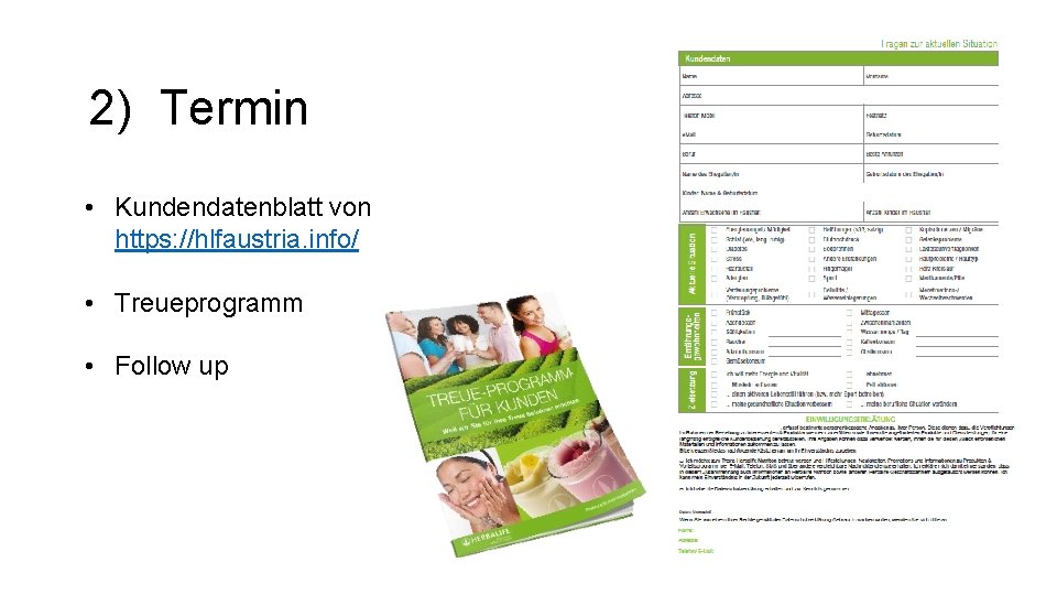 2) Termin • Kundendatenblatt von https: //hlfaustria. info/ • Treueprogramm • Follow up 