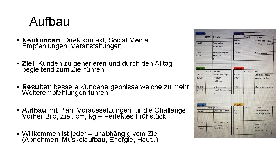 Aufbau • Neukunden: Direktkontakt, Social Media, Empfehlungen, Veranstaltungen • Ziel: Kunden zu generieren und