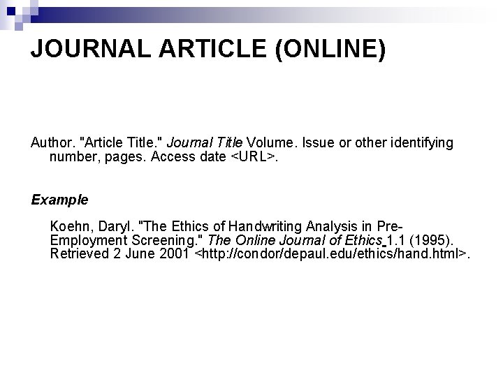 JOURNAL ARTICLE (ONLINE) Author. "Article Title. " Journal Title Volume. Issue or other identifying