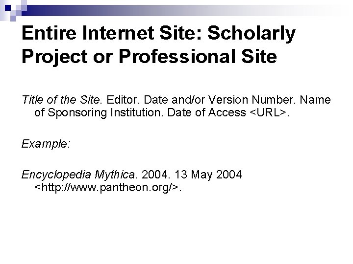 Entire Internet Site: Scholarly Project or Professional Site Title of the Site. Editor. Date