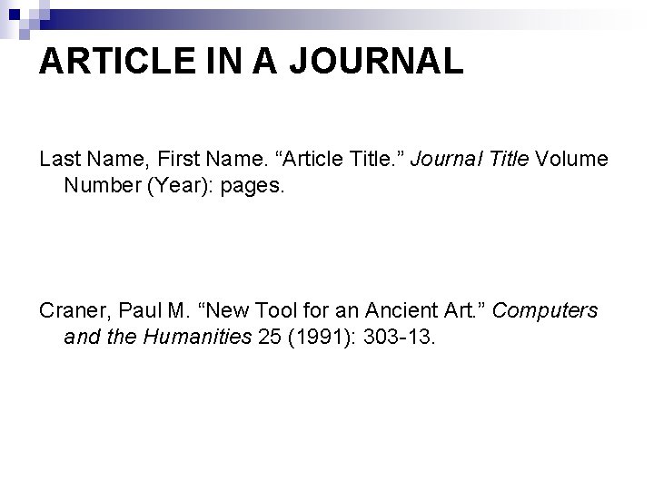 ARTICLE IN A JOURNAL Last Name, First Name. “Article Title. ” Journal Title Volume