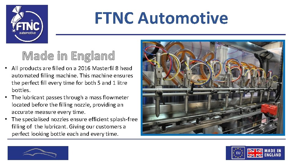 FTNC Automotive • All products are filled on a 2016 Masterfil 8 head automated