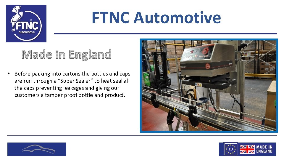 FTNC Automotive • Before packing into cartons the bottles and caps are run through