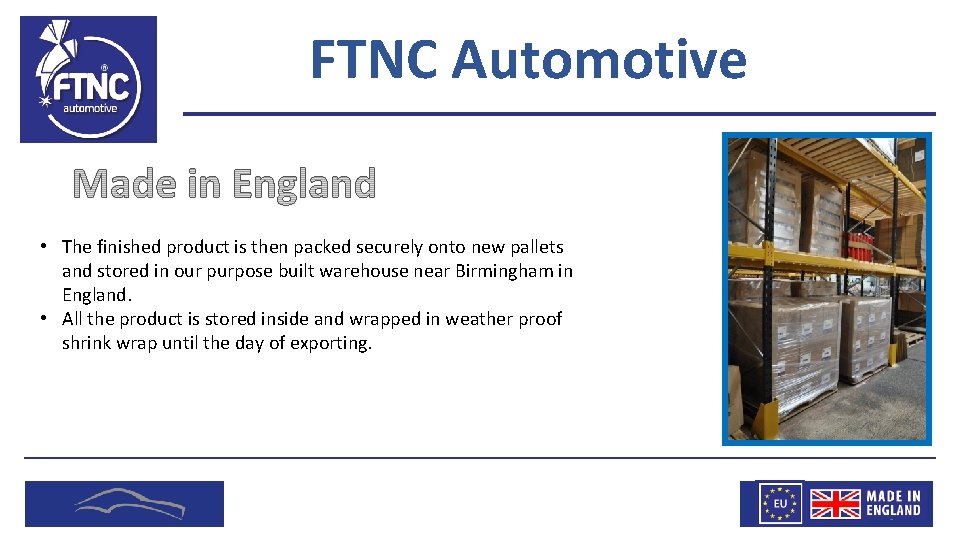 FTNC Automotive • The finished product is then packed securely onto new pallets and