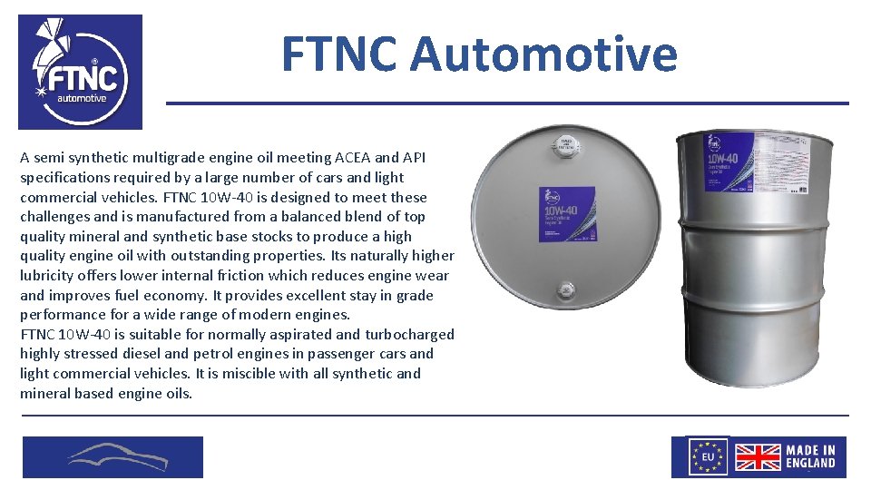 FTNC Automotive A semi synthetic multigrade engine oil meeting ACEA and API specifications required