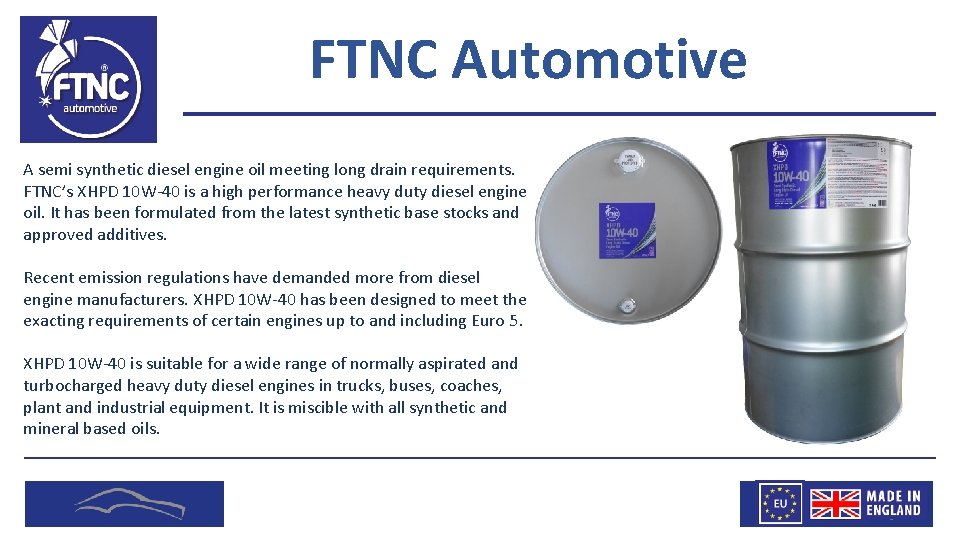 FTNC Automotive A semi synthetic diesel engine oil meeting long drain requirements. FTNC’s XHPD