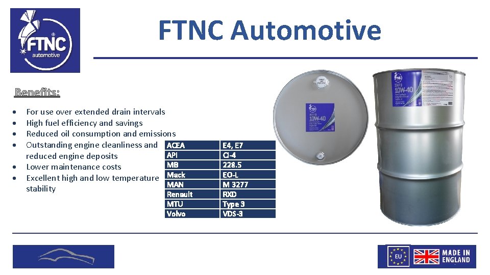 FTNC Automotive For use over extended drain intervals High fuel efficiency and savings Reduced