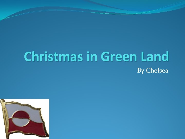 Christmas in Green Land By Chelsea 