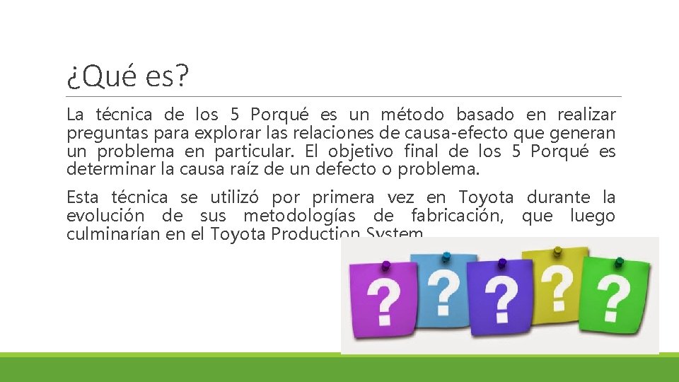 ¿Qué es? La técnica de los 5 Porqué es un método basado en realizar