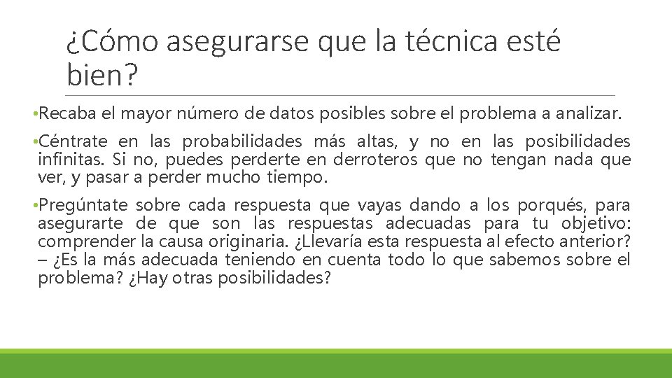 ¿Cómo asegurarse que la técnica esté bien? • Recaba el mayor número de datos