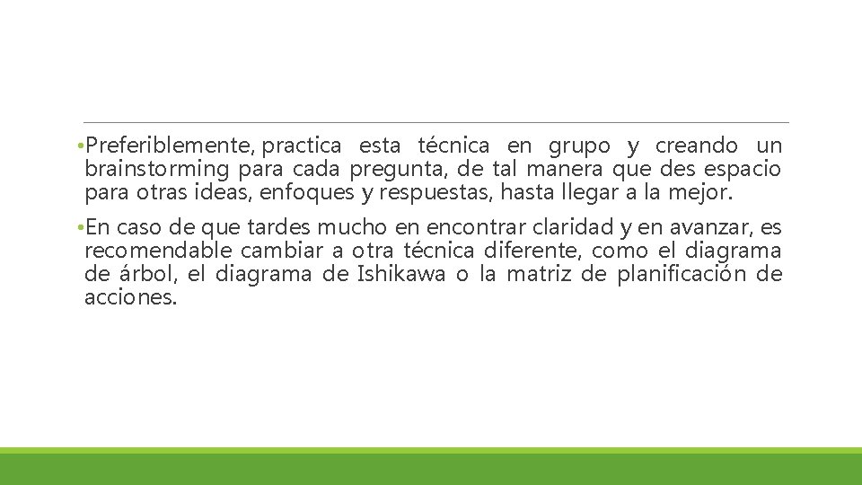  • Preferiblemente, practica esta técnica en grupo y creando un brainstorming para cada