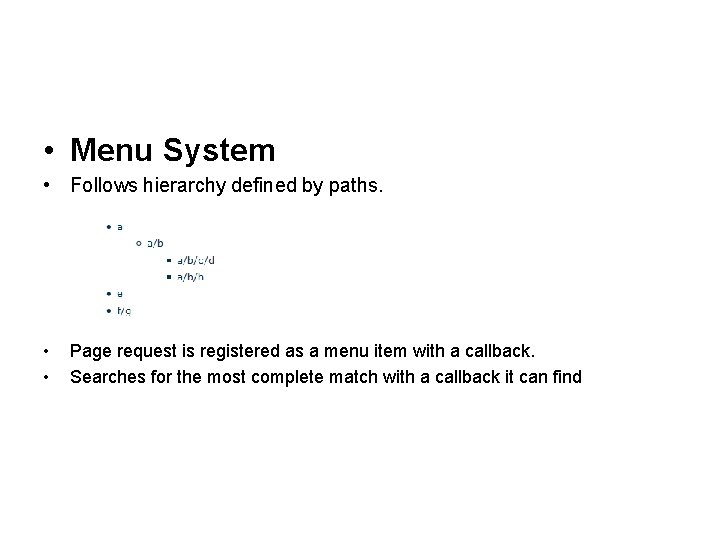  • Menu System • Follows hierarchy defined by paths. • • Page request