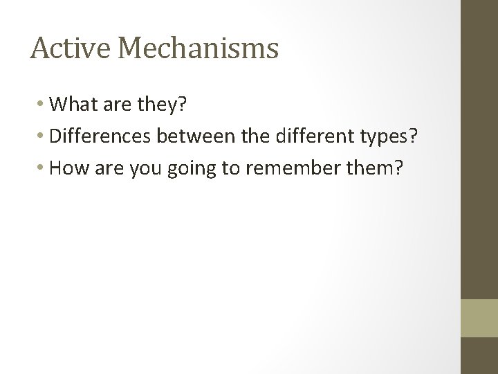 Active Mechanisms • What are they? • Differences between the different types? • How