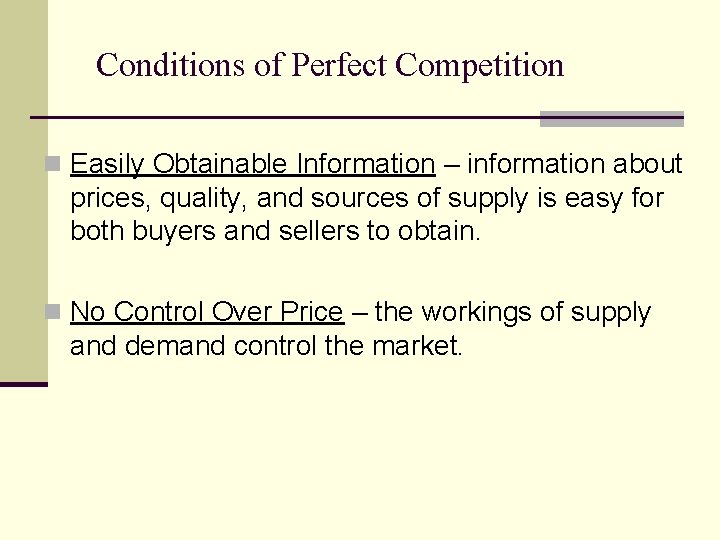 Conditions of Perfect Competition n Easily Obtainable Information – information about prices, quality, and