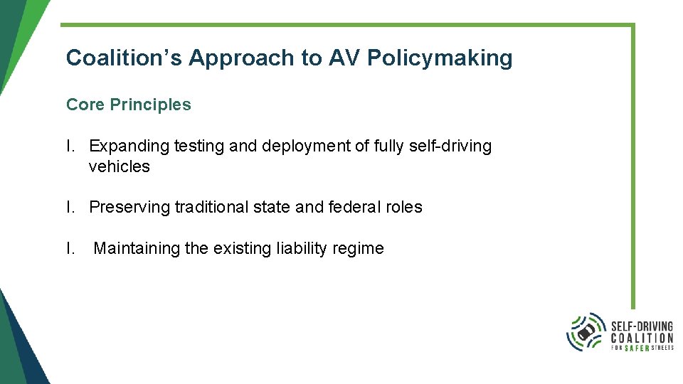 Coalition’s Approach to AV Policymaking Core Principles I. Expanding testing and deployment of fully Coalition’s Approach to AV Policymaking Core Principles I. Expanding testing and deployment of fully