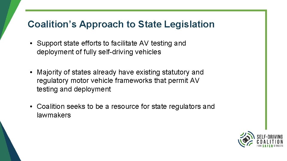 Coalition’s Approach to State Legislation • Support state efforts to facilitate AV testing and Coalition’s Approach to State Legislation • Support state efforts to facilitate AV testing and