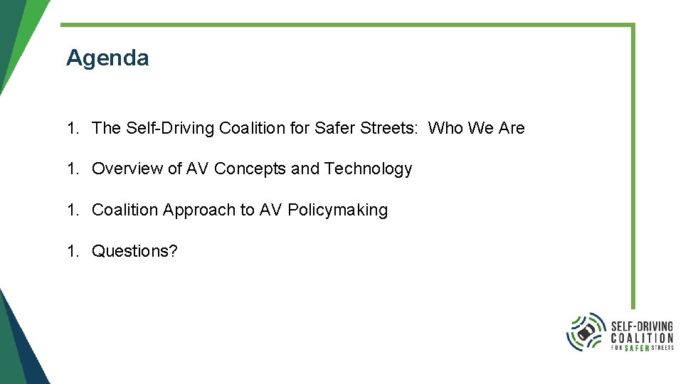 Agenda 1. The Self-Driving Coalition for Safer Streets: Who We Are 1. Overview of Agenda 1. The Self-Driving Coalition for Safer Streets: Who We Are 1. Overview of