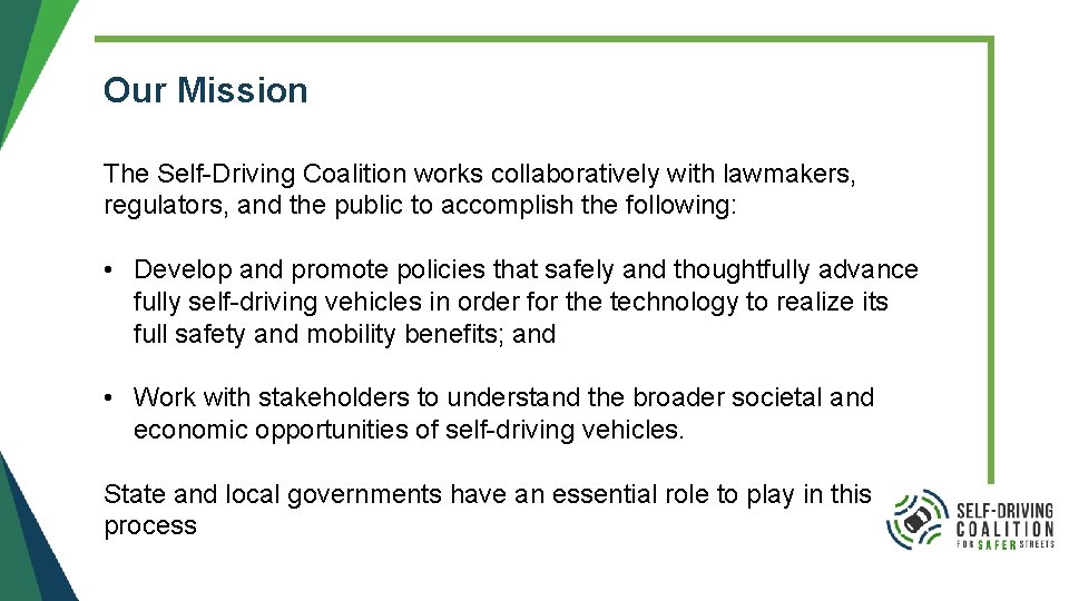 Our Mission The Self-Driving Coalition works collaboratively with lawmakers, regulators, and the public to Our Mission The Self-Driving Coalition works collaboratively with lawmakers, regulators, and the public to