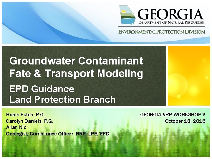 Groundwater Contaminant Fate & Transport Modeling EPD Guidance Land Protection Branch Robin Futch, P.