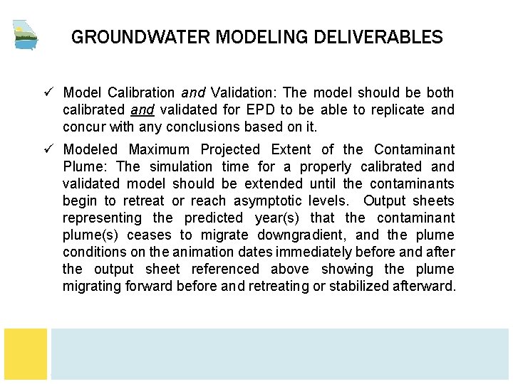 GROUNDWATER MODELING DELIVERABLES ü Model Calibration and Validation: The model should be both calibrated