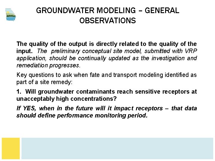 GROUNDWATER MODELING – GENERAL OBSERVATIONS The quality of the output is directly related to