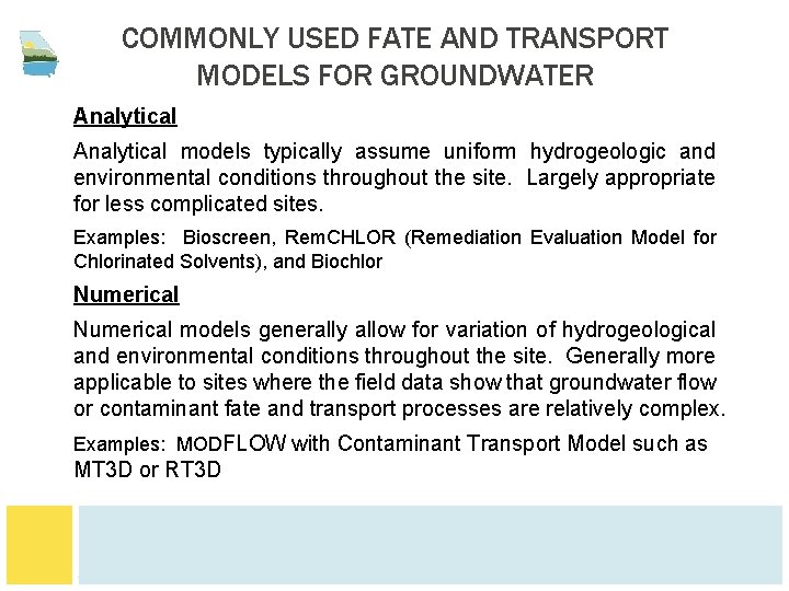 COMMONLY USED FATE AND TRANSPORT MODELS FOR GROUNDWATER Analytical models typically assume uniform hydrogeologic