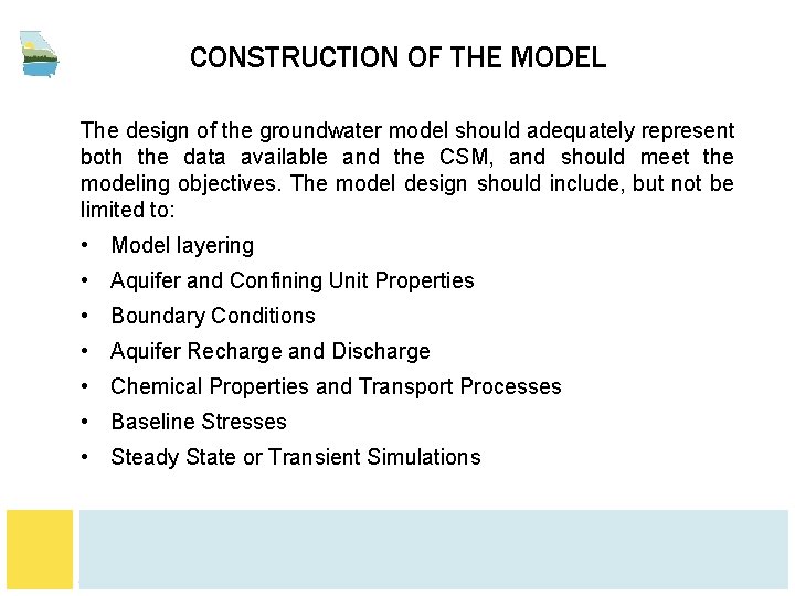 CONSTRUCTION OF THE MODEL The design of the groundwater model should adequately represent both