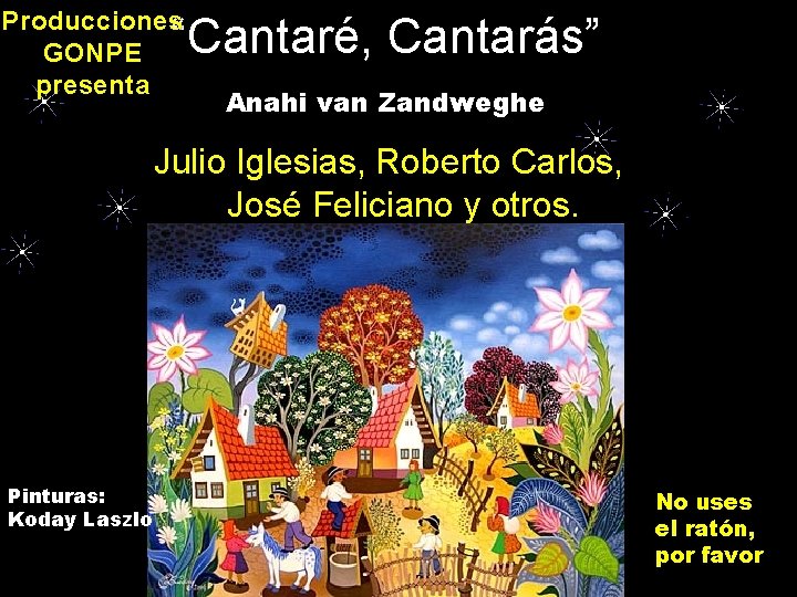 Producciones GONPE presenta “Cantaré, Cantarás” Anahi van Zandweghe Julio Iglesias, Roberto Carlos, José Feliciano