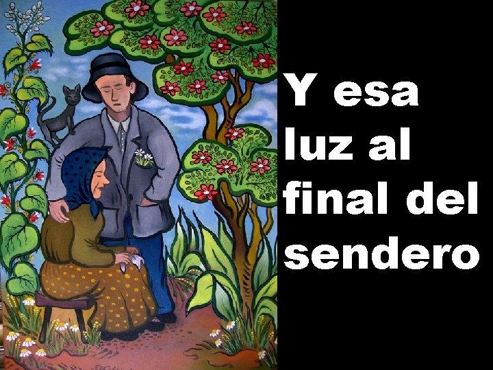 Y esa luz al final del sendero 