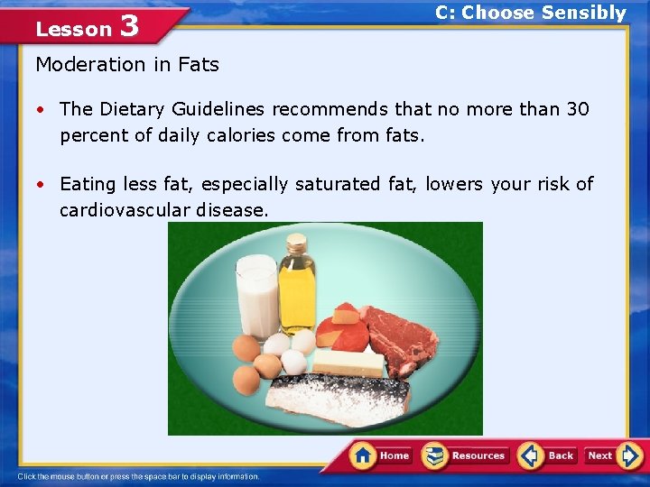 Lesson 3 C: Choose Sensibly Moderation in Fats • The Dietary Guidelines recommends that