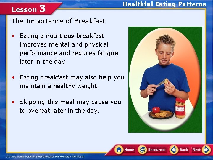 Lesson 3 Healthful Eating Patterns The Importance of Breakfast • Eating a nutritious breakfast