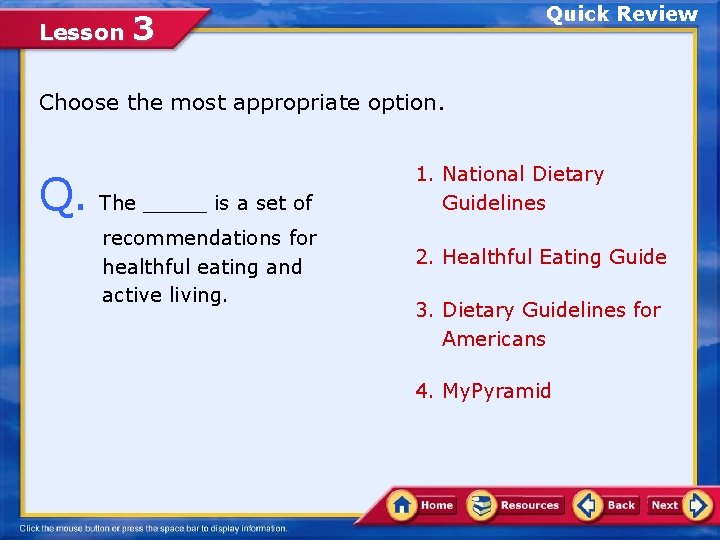 Lesson Quick Review 3 Choose the most appropriate option. Q. The _____ is a