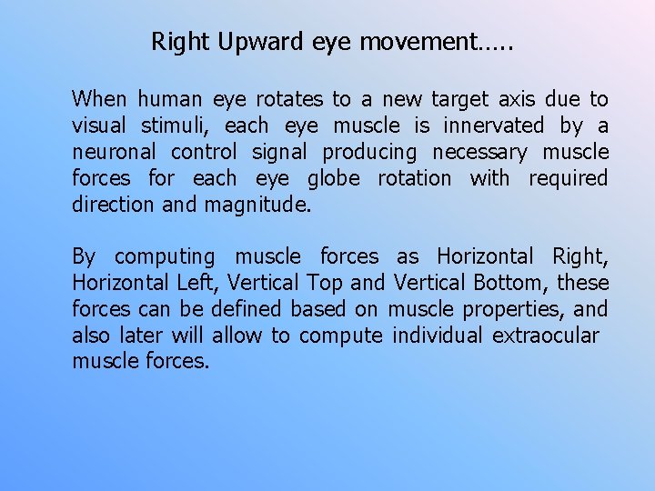 Right Upward eye movement…. . When human eye rotates to a new target axis