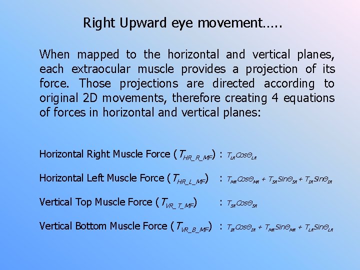 Right Upward eye movement…. . When mapped to the horizontal and vertical planes, each