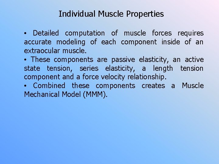 Individual Muscle Properties • Detailed computation of muscle forces requires accurate modeling of each