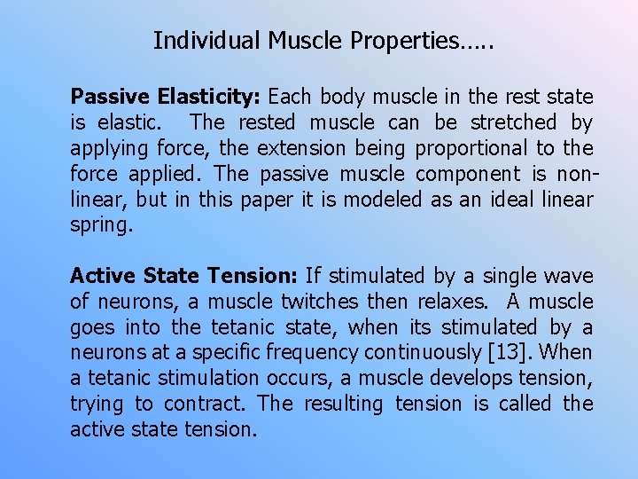 Individual Muscle Properties…. . Passive Elasticity: Each body muscle in the rest state is