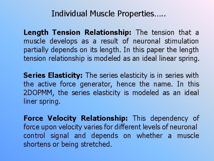 Individual Muscle Properties…. . Length Tension Relationship: The tension that a muscle develops as