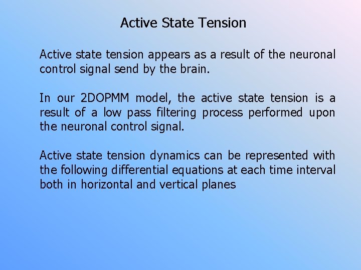 Active State Tension Active state tension appears as a result of the neuronal control