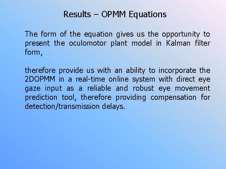 Results – OPMM Equations The form of the equation gives us the opportunity to