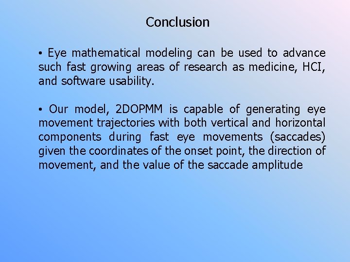 Conclusion • Eye mathematical modeling can be used to advance such fast growing areas